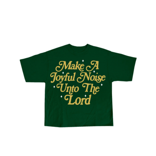Make A Joyful Noise Unto The Lord Tee