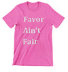 &#39;&#39;Favor Ain&#39;t Fair&#39;&#39; - Graphic Short-Sleeve T-Shirt - Be Original Clothing Brand